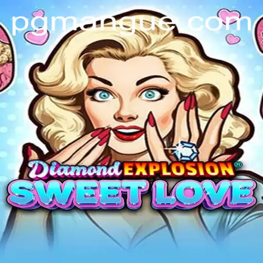 Explore the Thrilling World of DiamondExplosionSweetLove with MANGUEPG