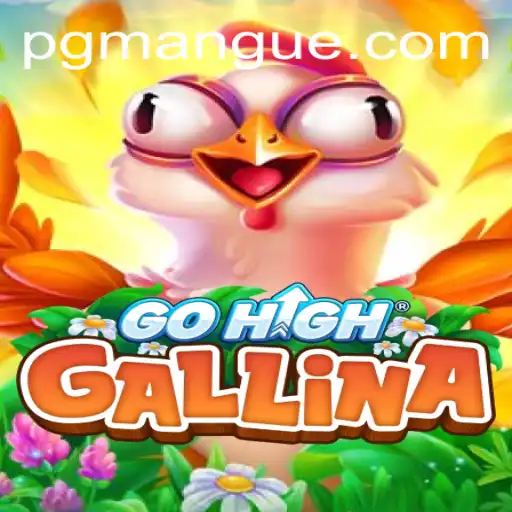 GoHighGallina: The Exciting World of MANGUEPG
